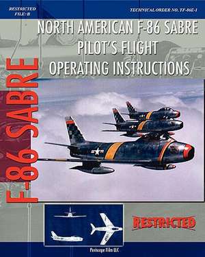 North American F-86 Sabre Pilot's Flight Operating Instructions de United States Air Force