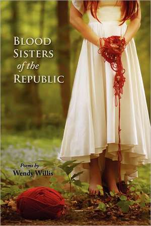 Blood Sisters of the Republic de Wendy Willis