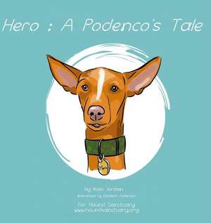 Hero: A Podenco's Tale de Rain Jordan