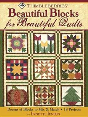 Thimbleberries Beautiful Blocks for Beautiful Quilts de Lynette Jensen