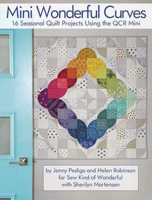 Mini Wonderful Curves: 16 Seasonal Quilt Projects Using the Qcr Mini de Jenny Pedigo