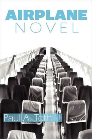 Airplane Novel de Paul A. Toth