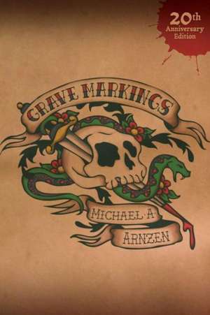 Grave Markings: 20th Anniversary Edition de Michael A. Arnzen