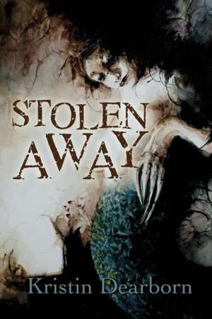 Stolen Away de Kristin Dearborn