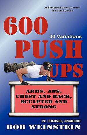 600 Push-Ups 30 Variations: Wer Bin Ich Und Wo Gehore Ich Hin? de Bob Weinstein