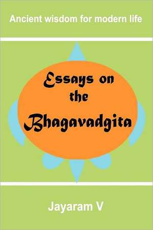 Essays on the Bhagavadgita de Jayaram V