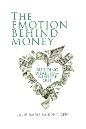 The Emotion Behind Money de Julie Murphy