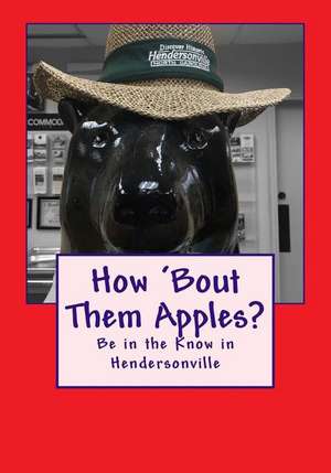 How 'bout Them Apples?: Be in the Know in Hendersonville de Dave Parlier