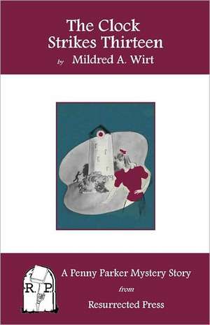 The Clock Strikes Thirteen: A Penny Parker Mystery Story de Mildred A. Wirt