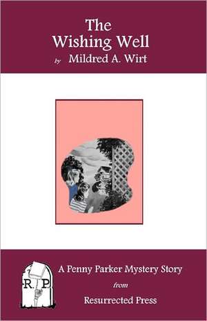 The Wishing Well: A Penny Parker Mystery Story de Mildred A. Wirt