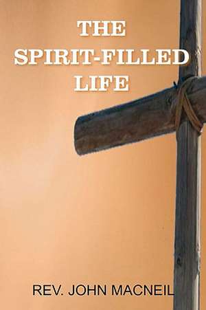 The Spirit-Filled Life de John MacNeil