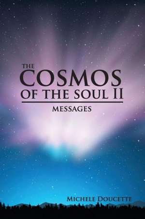 The Cosmos of the Soul II: Messages de Michele Doucette