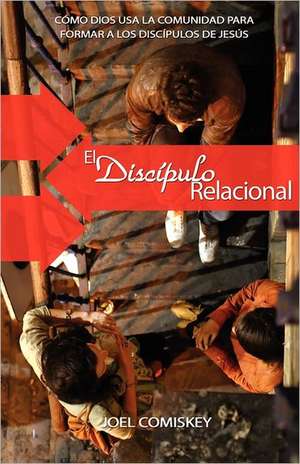 El discípulo relacional de Joel Comiskey