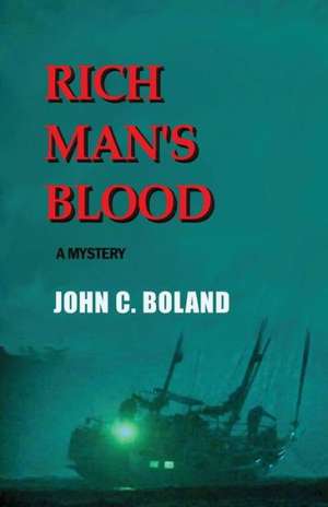 Rich Man's Blood de John C. Boland