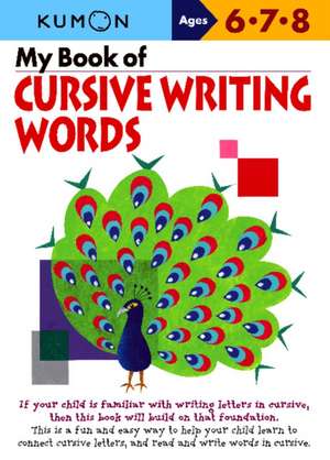 My Book of Cursive Writing Words, Ages 6-8 de Kumon Publishing