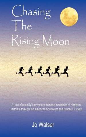 Chasing the Rising Moon de Jo Walser