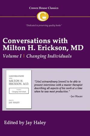 Conversations with Milton H. Erickson, MD,: Volume I Changing Individuals de Milton H. Erickson