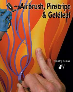 How-To Airbrush, Pinstripe & Goldleaf de Timothy Remus