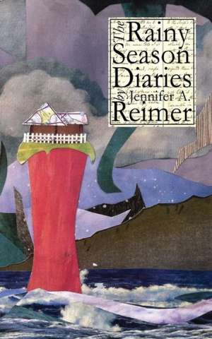 The Rainy Season Diaries de Jennifer a. Reimer