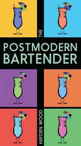 The Postmodern Bartender de Hayden Wood