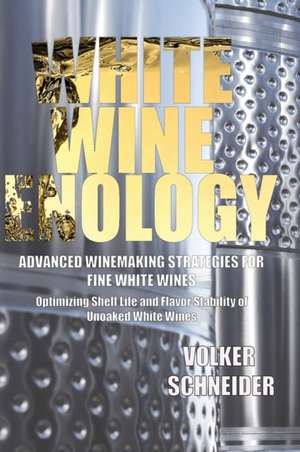 White Wine Enology de Volker Schneider