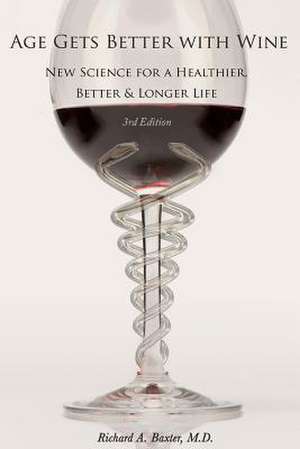 Age Gets Better with Wine Third Edition de Richard Baxter