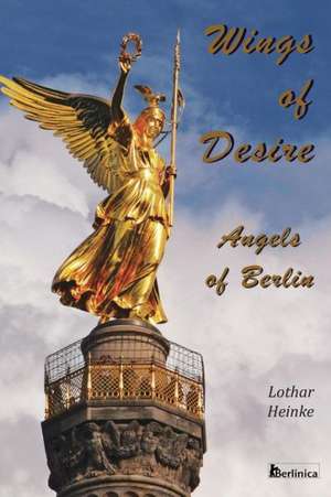 Wings of Desire - Angels of Berlin de Lothar Heinke