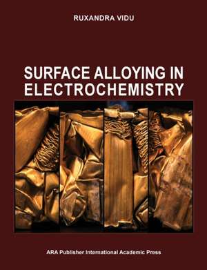 SURFACE ALLOYING IN ELECTROCHEMISTRY de Ruxandra Vidu