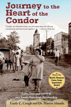 Journey to the Heart of the Condor: Love, Loss, and Survival in a South American Dictatorship de Emily Creigh