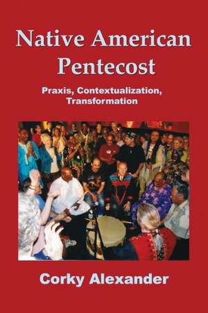 Native American Pentecost: Praxis, Contextualization, Transformation