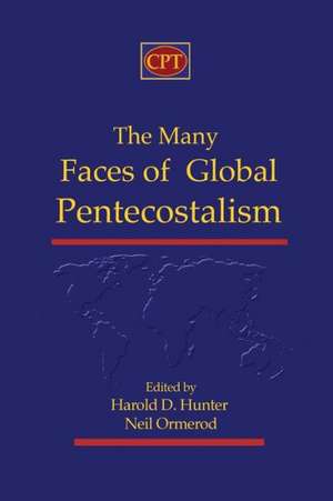 The Many Faces of Global Pentecostalism: Centre for Pentecostal Theology Native North American Contextual Movement Series