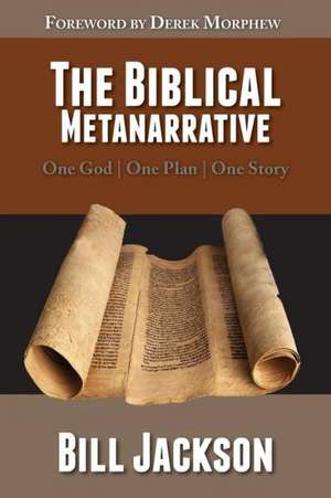 BIBLICAL METANARRATIVE de Dr Bill Jackson