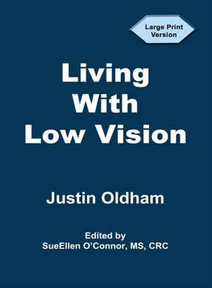 Living With Low Vision de Justin Oldham