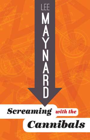 SCREAMING WITH THE CANNIBALS de LEE MAYNARD