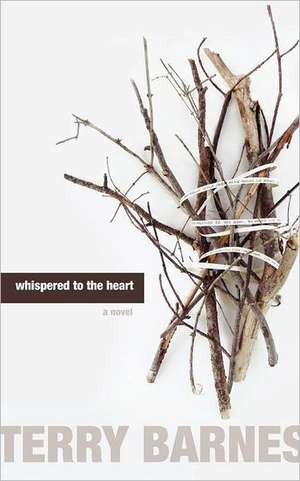 Whispered to the Heart de Terry Barnes