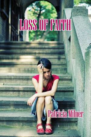 Loss of Faith de Patricia Milner