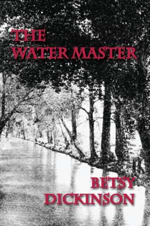 The Water Master de Betsy Dickinson