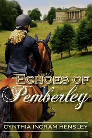 Echoes of Pemberley de Cynthia Ingram Hensley