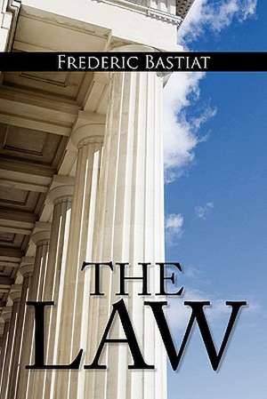 The Law: The Classic Blueprint for a Free Society de Frederic Bastiat