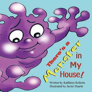 There's a Monster in My House! de Kathleen Roberts