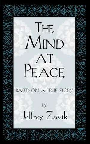 The Mind at Peace de Jeffrey Zavik