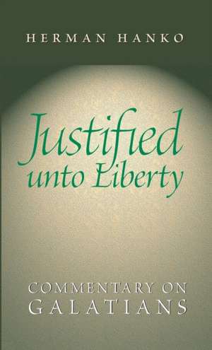 Justified Unto Liberty de Herman Hanko