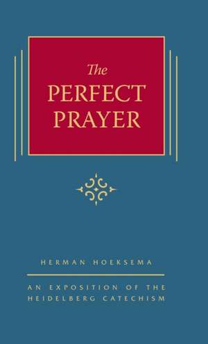 The Perfect Prayer de Herman Hoeksema