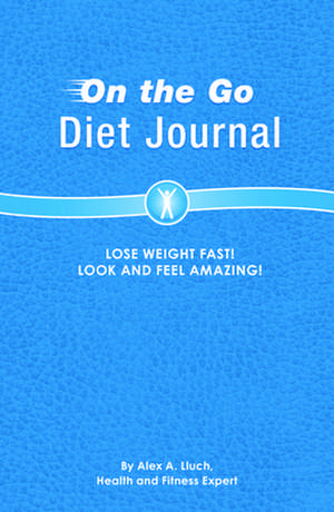 On the Go Diet Journal de Alex A. Lluch