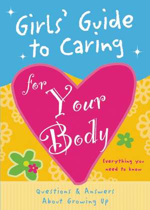 Girls' Guide to Caring for Your Body de Isabel B. Lluch