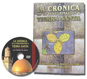 La Cronica de la Peregrinacion A Tierra Santa [With DVD]