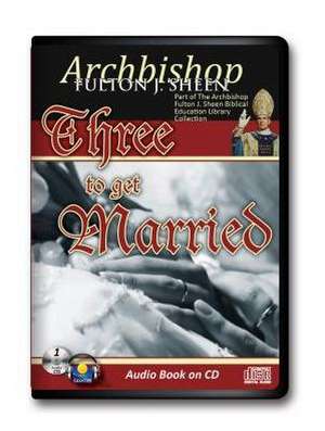 Three to Get Married de Fulton J. Sheen