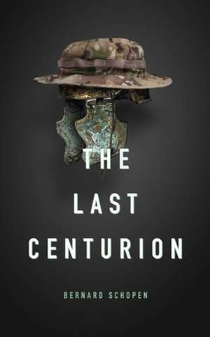 The Last Centurion de Bernard Schopen