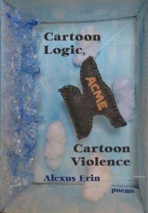 Cartoon Logic, Cartoon Violence de Alexus Erin