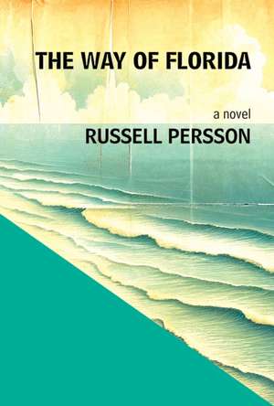 The Way of Florida: A Novel de Russell Persson